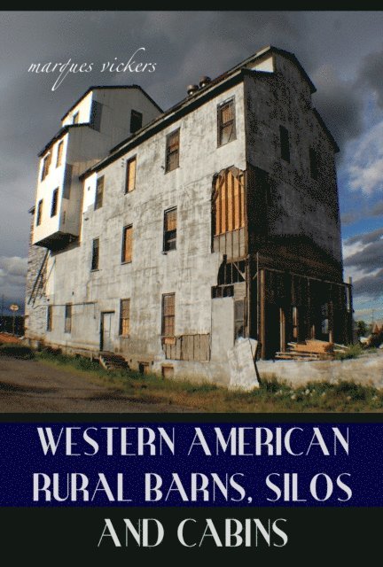 Marques Vickers - Western American Rural Cathedrals: Barns, Silos and Cabins, E-bok. Tillgänglighet: Lägg i varukorg