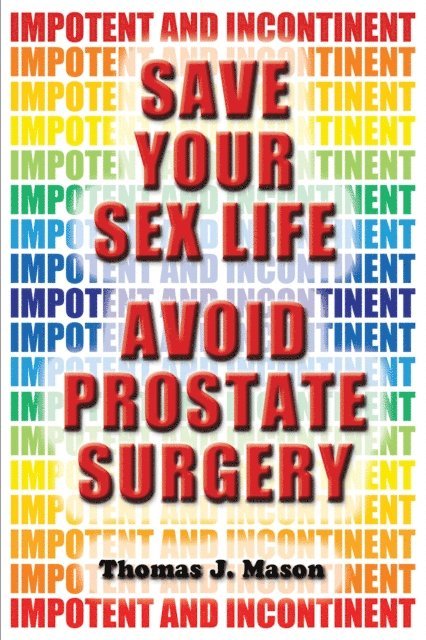 Thomas J. Mason - Save Your Sex Life: Avoid Prostate Surgery, E-bok