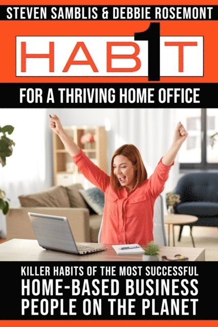 Debbie Rosemont, Steven Samblis - 1 Habit For a Thriving Home Office, E-bok