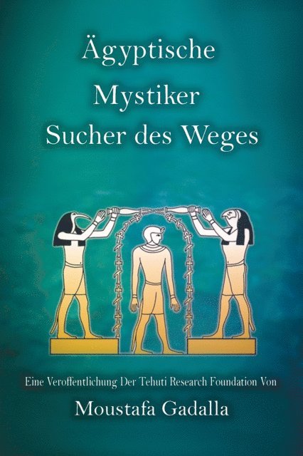 Moustafa Gadalla - Agyptische Mystiker : Sucher Des Weges, E-bok