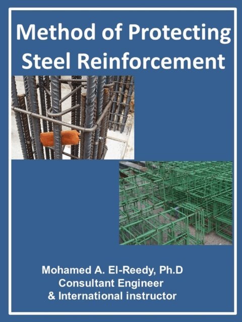 Dr. Mohamed A. El-Reedy - Method of Protecting Steel Reinforcement, E-bok. Tillgänglighet: Lägg i varukorg