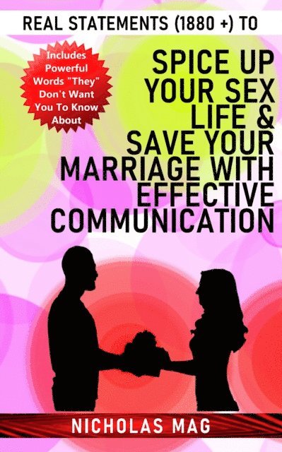 Nicholas Mag - Real Statements (1880 +) to Spice Up Your Sex Life & Save Your Marriage With Effective Communication, E-bok