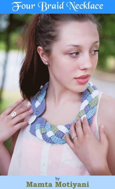 Mamta Motiyani - Four Braid Necklace Crochet Pattern, E-bok. Tillgänglighet: Lägg i varukorg