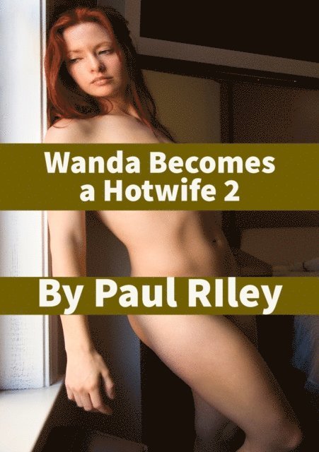Paul Riley - Wanda Becomes a Hotwife 2, E-bok