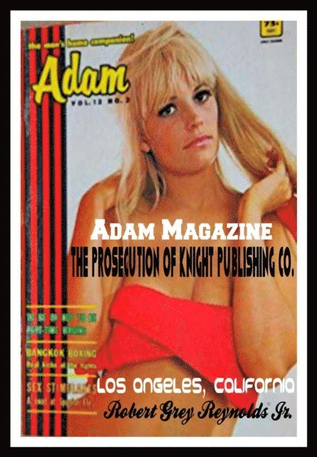Robert Grey Reynolds - Adam Magazine The Prosecution of Knight Publishing Co. Los Angeles, California, E-bok