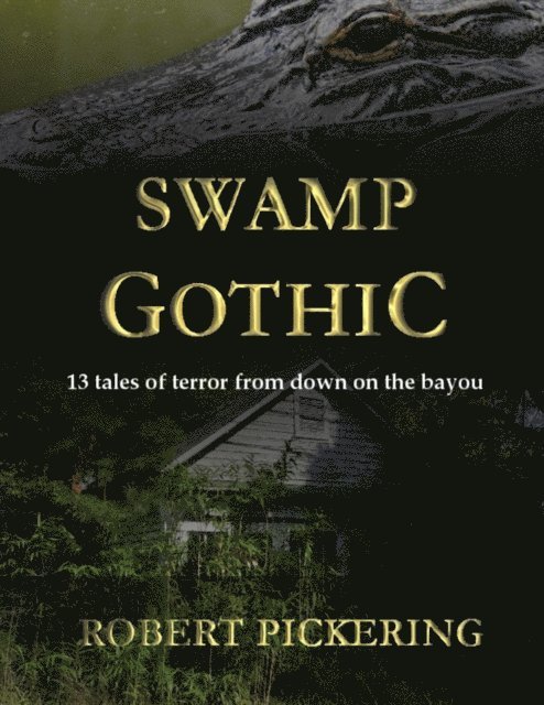 Robert Pickering - Swamp Gothic, E-bok