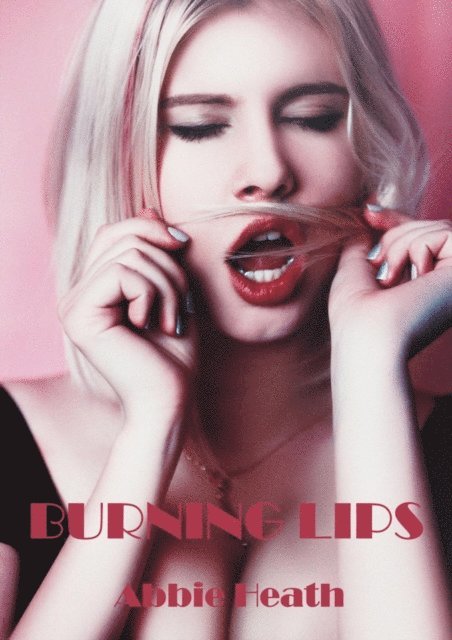 Abbie Heath - Burning Lips, E-bok. Tillgänglighet: Lägg i varukorg