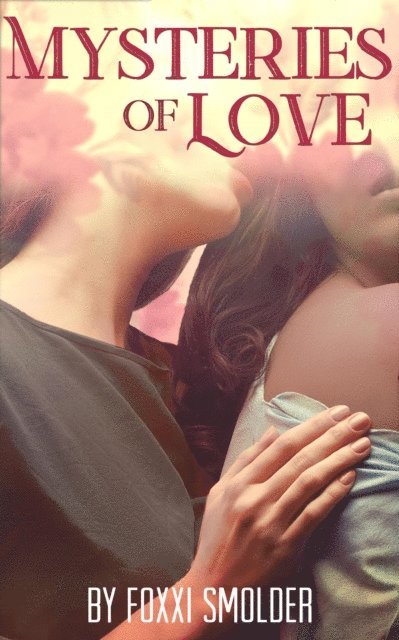 Foxxi Smolder - Mysteries of Love, E-bok