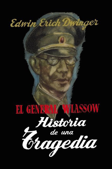 Edwin Erich Dwinger - El General Wlassow Historia de una tragedia, E-bok