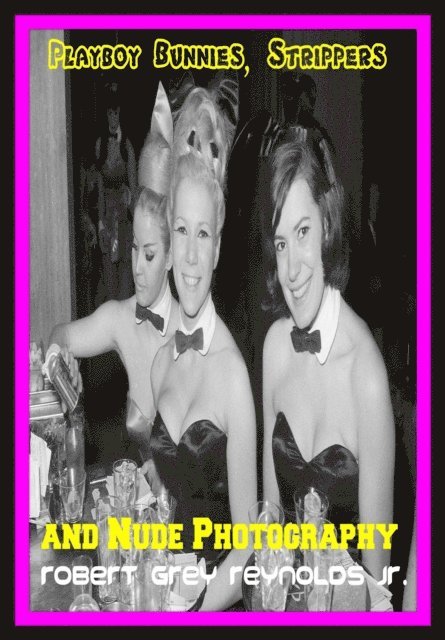 Playboy Bunnies, Strippers And Nude Photography