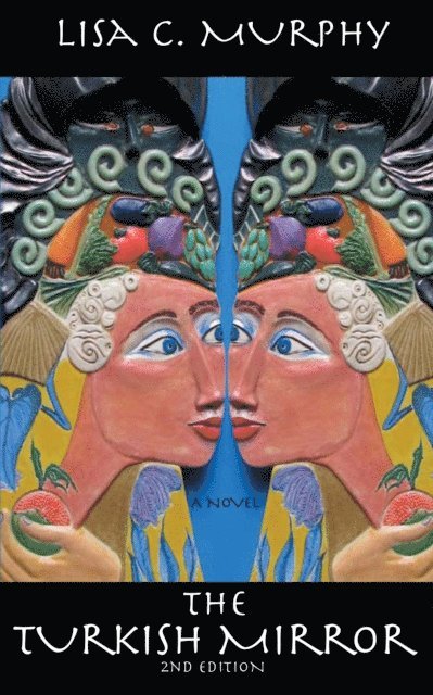 Lisa C. Murphy - Turkish Mirror: Second Edition, E-bok