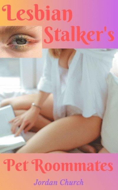 Jordan Church - Lesbian Stalker's Pet Roommates, E-bok