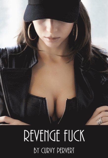 Curvy Pervert - Revenge Fuck, E-bok. Tillgänglighet: Lägg i varukorg