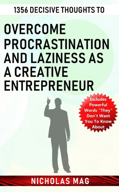 Nicholas Mag - 1356 Decisive Thoughts to Overcome Procrastination and Laziness as a Creative Entrepreneur, E-bok