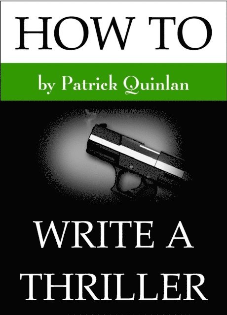 Patrick Quinlan - How to Write a Thriller, E-bok