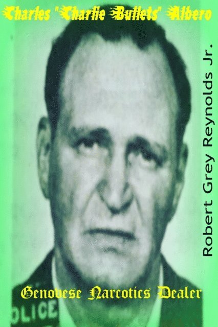 Jr Robert Grey Reynolds - Charles &quote;Charlie Bullets&quote; Albero Genovese Narcotics Dealer, E-bok. Tillgänglighet: Lägg i varukorg