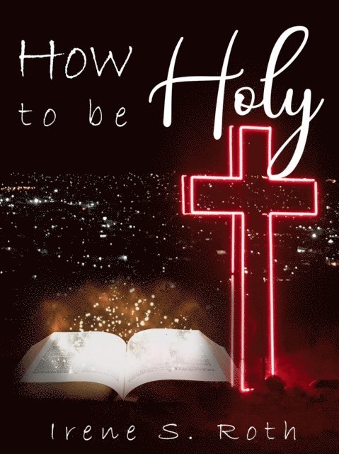 Irene S. Roth - How to Be Holy, E-bok. Tillgänglighet: Lägg i varukorg