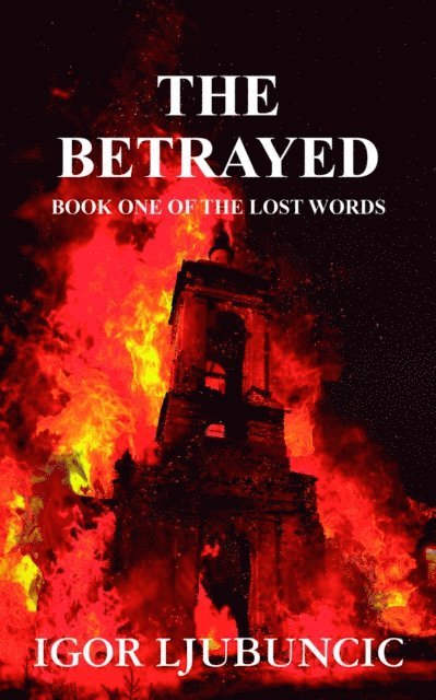 Igor Ljubuncic - Betrayed (The Lost Words: Volume 1), E-bok. Tillgänglighet: Lägg i varukorg