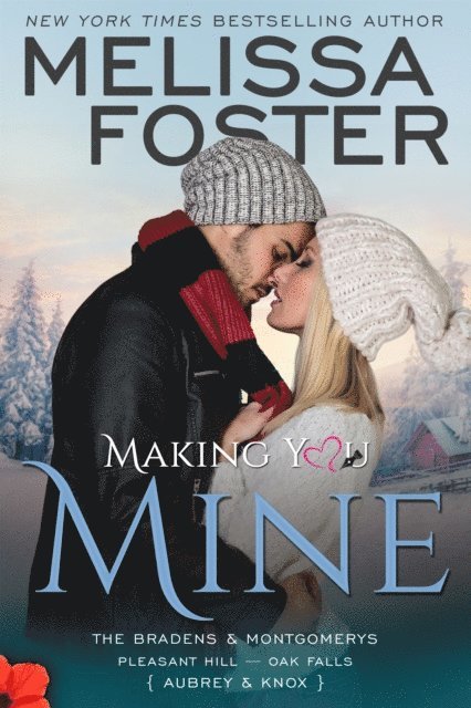 Melissa Foster - Making You Mine (The Bradens & Montgomerys, Pleasant Hill - Oak Falls), E-bok