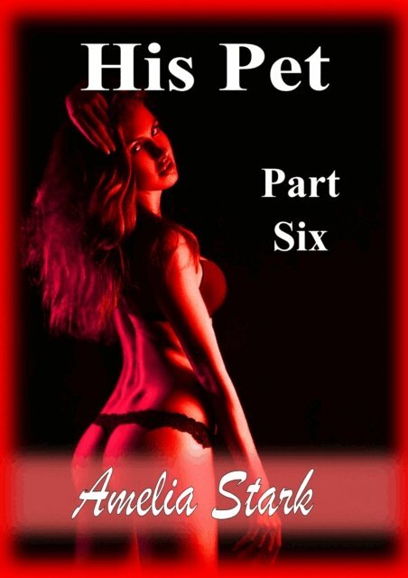 Amelia Stark - His Pet: Part Six, E-bok. Tillgänglighet: Lägg i varukorg