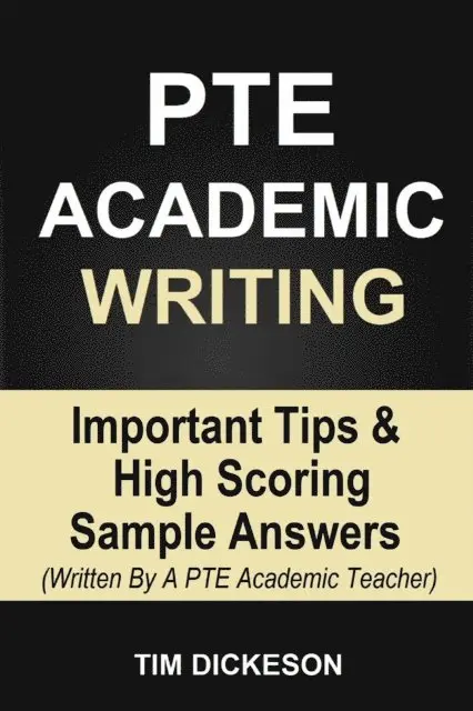 PTE Academic Writing - Important Tips & High Scoring Sample Answers (Written By A PTE Academic Teacher)