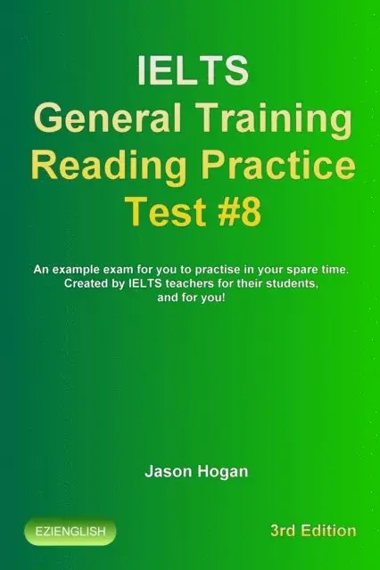 Jason Hogan - IELTS General Training Reading Practice Test #8. An Example Exam for You to Practise in Your Spare Time. Created by IELTS Teachers for their students, and for you!, E-bok. Tillgänglighet: Lägg i varukorg