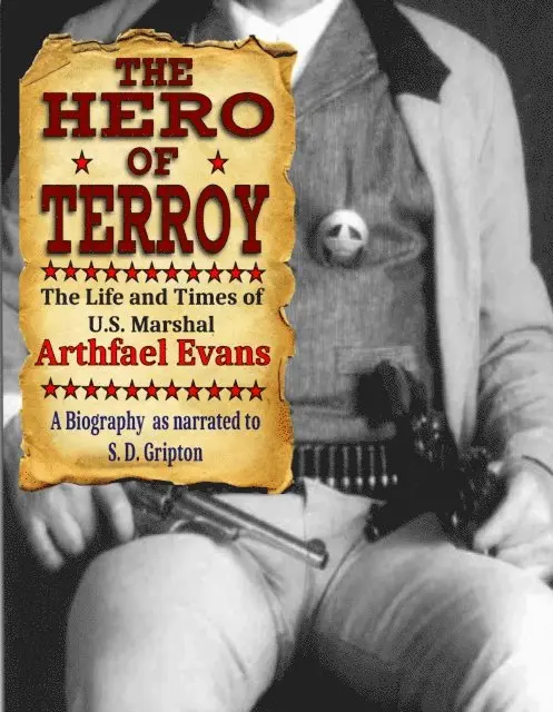 Hero Of Terroy: The Life And Times Of U.S. Marshal Arthfael Evans