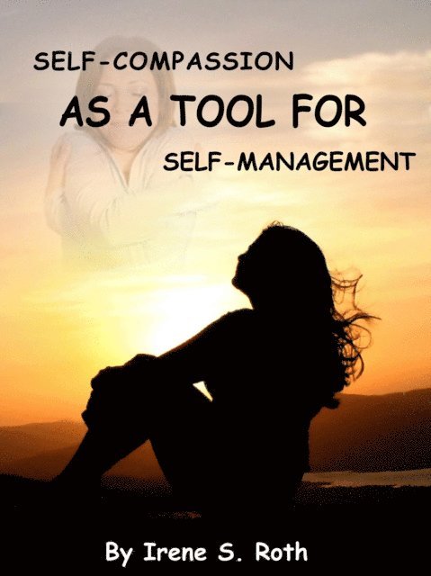 Irene S. Roth - Self-Compassion as a Tool for Self-Management, E-bok. Tillgänglighet: Lägg i varukorg