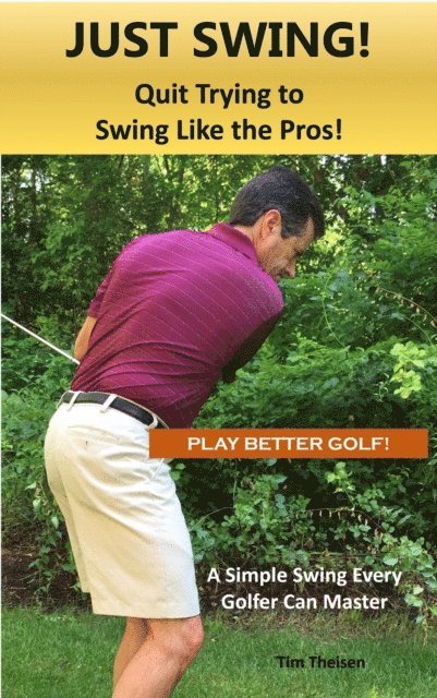Tim Theisen - Just Swing! Quit Trying to Swing Like the Pros!, E-bok. Tillgänglighet: Lägg i varukorg