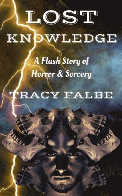 Tracy Falbe - Lost Knowledge: A Flash Story of Horror & Sorcery, E-bok. Tillgänglighet: Lägg i varukorg