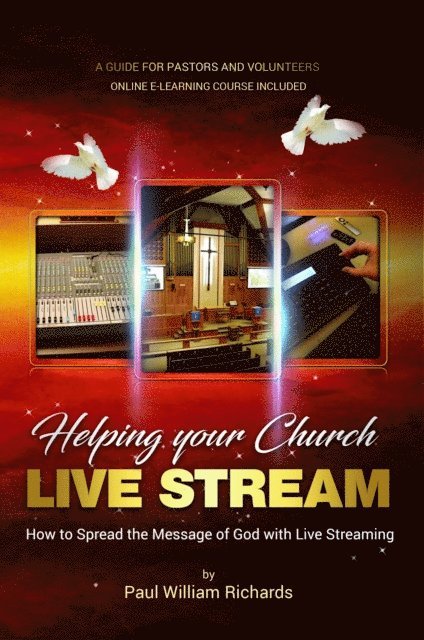 Paul Richards - Helping Your Church Live Stream: How to Spread the Message of God with Live Streaming, E-bok