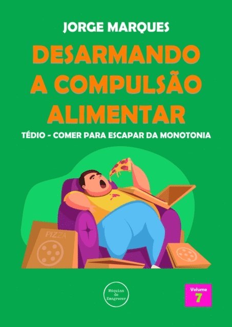 Jorge Marques - Desarmando a Compulsao Alimentar - Tedio, monotonia da fome, E-bok