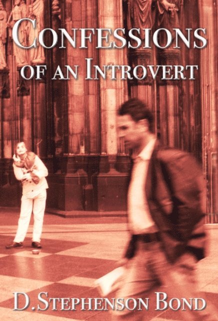 D. Stephenson Bond - Confessions of an Introvert: The Solitary Path to Emotional Maturity, E-bok. Tillgänglighet: Lägg i varukorg