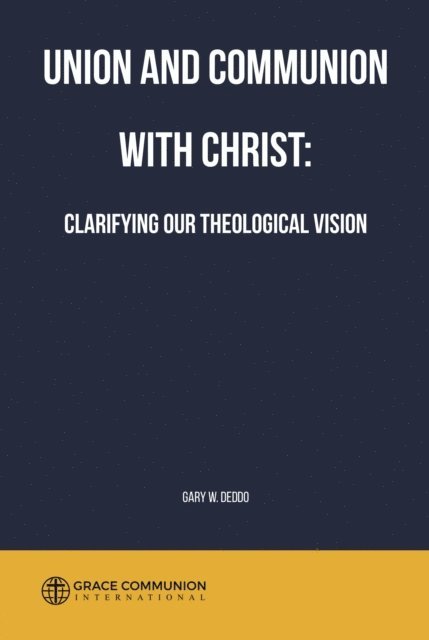 Gary W. Deddo - Union and Communion With Christ: Clarifying Our Theological Vision, E-bok. Tillgänglighet: Lägg i varukorg