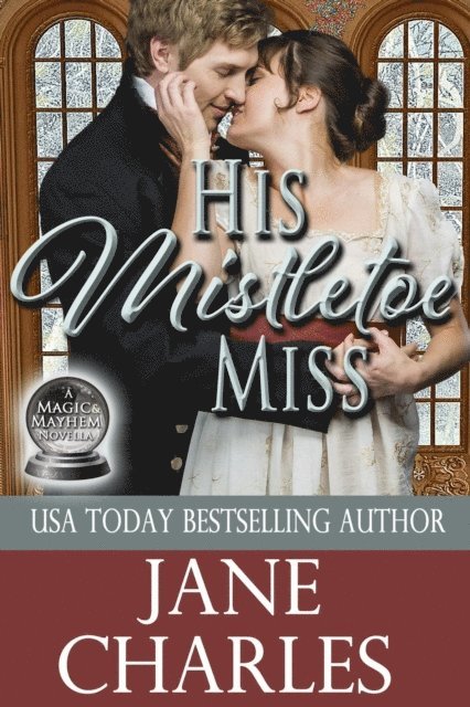 Jane Charles - His Mistletoe Miss (Magic and Mayhem #2), E-bok