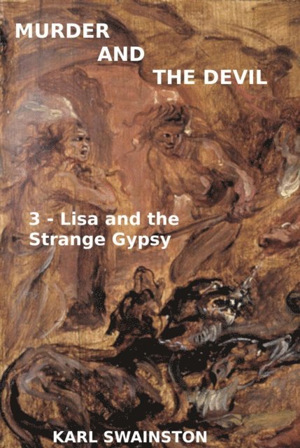 Karl Swainston - Murder & the Devil - 3: Lisa and the Strange Gypsy, E-bok