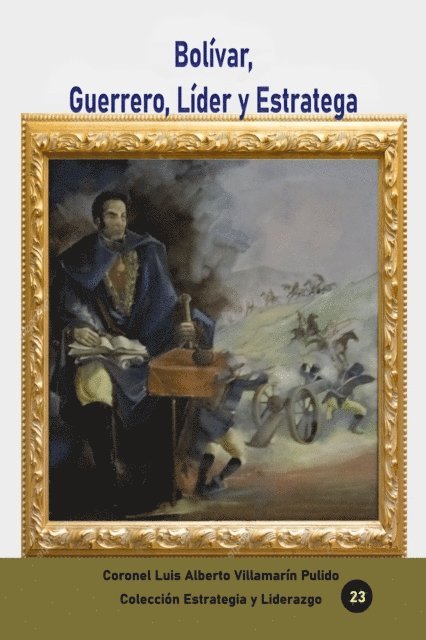 Luis Alberto Villamarin Pulido - Bolivar, Guerrero, Lider y Estratega, E-bok