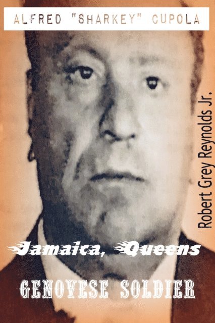 Jr Robert Grey Reynolds - Alfred &quote;Sharkey&quote; Cupola Jamaica, Queens Genovese Soldier, E-bok. Tillgänglighet: Lägg i varukorg