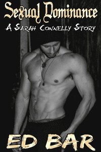 Sexual Dominance: A Sarah Connelly Story