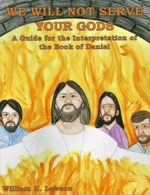 William Lawson - We Will Not Serve Your Gods: A Guide for the Interpretation of the Book of Daniel, E-bok