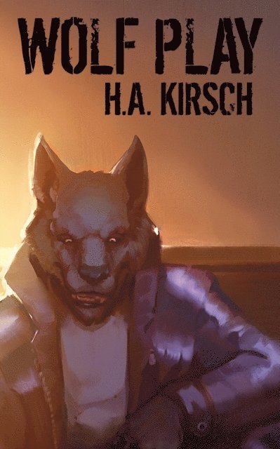 H. A. Kirsch - Wolf Play, E-bok