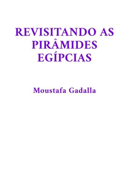 Moustafa Gadalla - Revisitando As Piramides Egipcias, E-bok