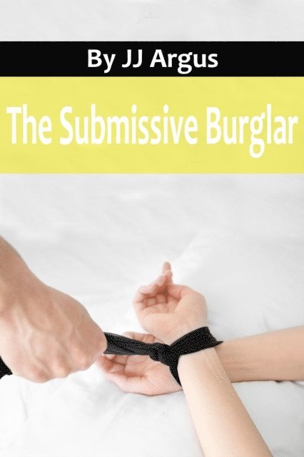 JJ Argus - Submissive Burglar, E-bok