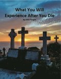 What You Will Experience After You Die
