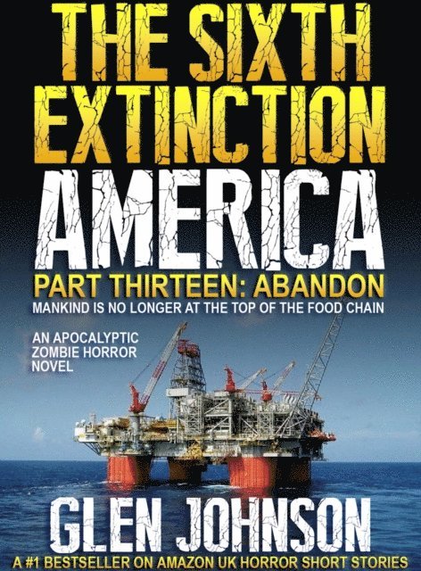 Glen Johnson - Sixth Extinction America: Part Thirteen - Abandon., E-bok