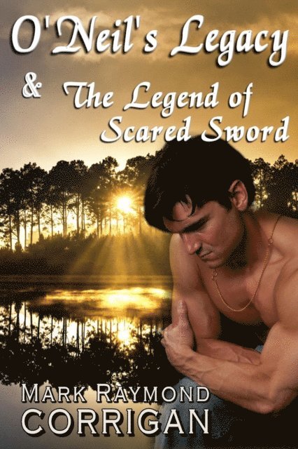 Mark Corrigan - O'Neil's Legacy & The Legend of The Sacred Sword, E-bok