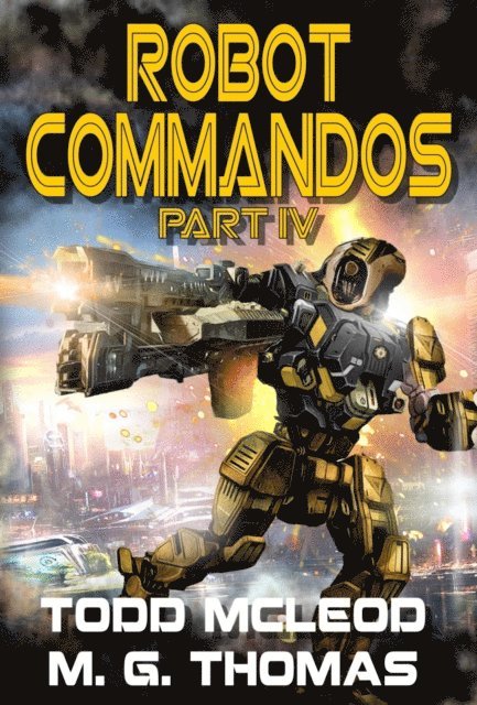 Michael G. Thomas, Todd McLeod - Robot Commandos: The Dragoon War: Ep 4, E-bok