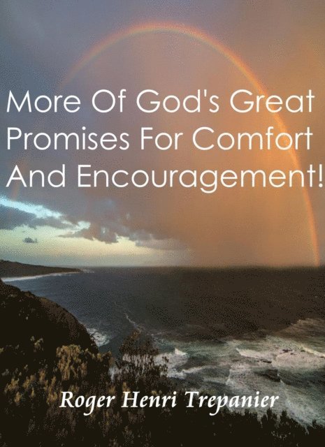 Roger Henri Trepanier - More Of God's Great Promises For Comfort And Encouragement!, E-bok