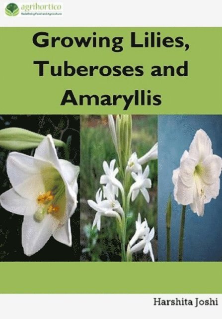 Harshita Joshi - Growing Lilies, Tuberoses and Amaryllis, E-bok. Tillgänglighet: Lägg i varukorg