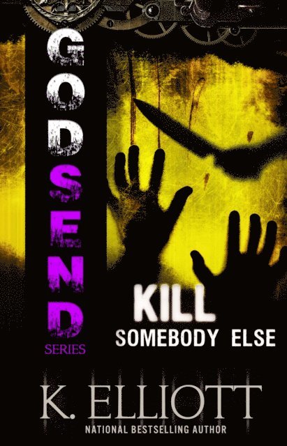 K Elliott - Godsend 15: Kill Somebody Else, E-bok